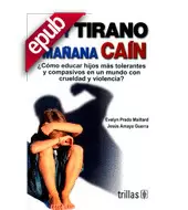 HOY TIRANO, MAÑANA CAIN: ¿COMO EDUCAR HIJOS MAS TOLERANTES (EBOOK)