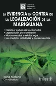 LA EVIDENCIA EN CONTRA DE LA LEGALIZACION DE LA MARIGUANA