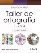 TALLER DE ORTOGRAFIA 1, 2 Y 3. SOLUCIONARIO SECUNDARIA