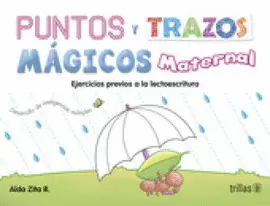 PUNTOS Y TRAZOS MAGICOS, MATERNAL. EJERCICIOS PREVIOS A LA LECTOESCRITURA