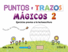PUNTOS Y TRAZOS MAGICOS 2: EJERCICIOS PREVIOS A LA LECTOESCRITURA