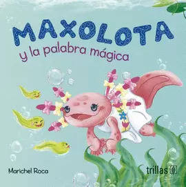 MAXOLOTA Y LA PALABRA MAGICA