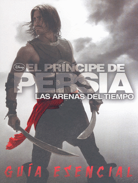 EL PRINCIPE DE PERSIA LAS ARENAS DEL TIEMPO GUIA ESENCIAL