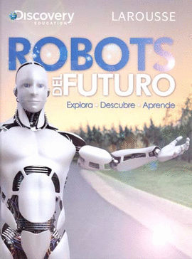 ROBOTS DEL FUTURO EXPLORA DESCUBRE APRENDE