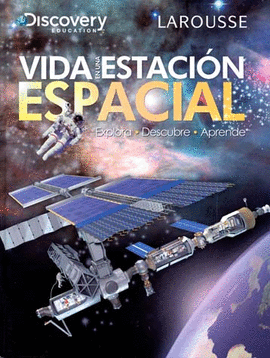 VIDA EN UNA ESTACION ESPACIAL EXPLORA DESCUBRE APRENDE