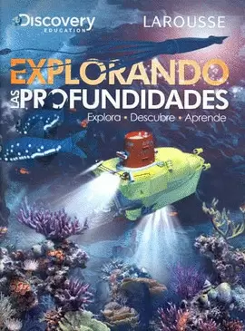 EXPLORANDO LAS PROFUNDIDADES EXPLORA DESCUBRE APRENDE