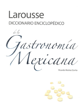 DICCIONARIO ENCICLOPEDICO DE LA GASTRONOMIA MEXICANA