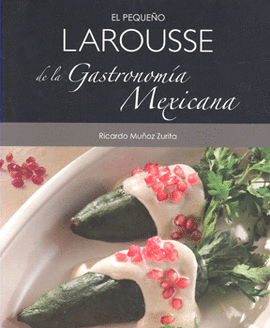 EL PEQUEÑO LAROUSSE DE LA GASTRONOMÍA MEXICANA