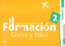 LIBRO DE ACTIVIDADES. FORMACION CIVICA Y ETICA 2. CONECTA PERSONAS