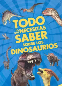 TODO LO QUE NECESITAS SABER SOBRE LOS DINOSAURIOS