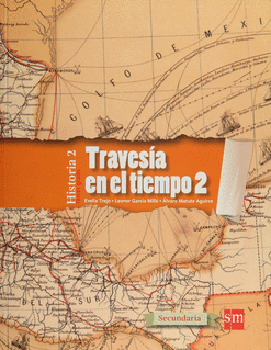 TRAVESÍA EN EL TIEMPO 2( HISTORIA 2 TERCER GRADO SECUNDARIA)