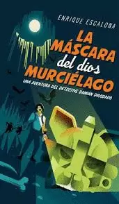 LA MASCARA DEL DIOS MURCIELAGO