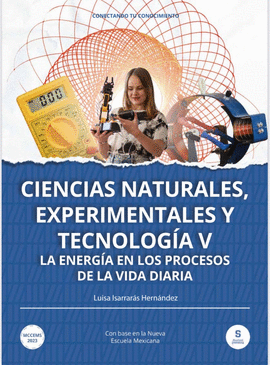 CIENCIAS NATURALES, EXPERIMENTALES Y TECNOLOGIA 5 LA ENERGIA EN LOS PROCESOS DE LA VIDA DIARIA