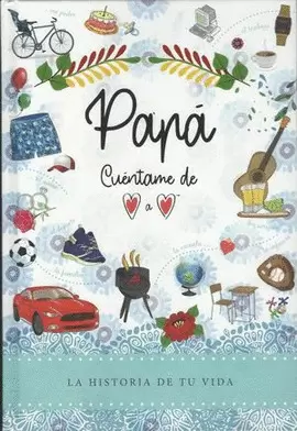 PAPA. CUENTAME DE CORAZON A CORAZON