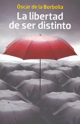 LA LIBERTAD DE SER DISTINTO