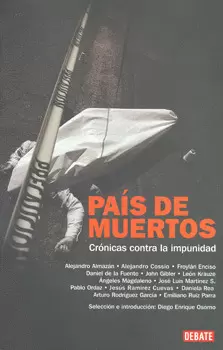 PAIS DE MUERTOS CRONICAS CONTRA LA IMPUNIDAD