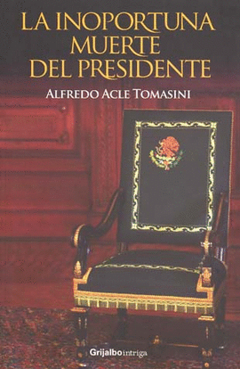 LA INOPORTUNA MUERTE DEL PRESIDENTE