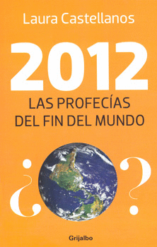 2012, LAS PROFECIAS DEL FIN DEL MUNDO
