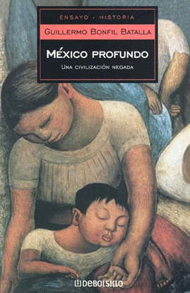 MEXICO PROFUNDO UNA CIVILIZACION NEGADA