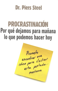 PROCRASTINACION POR QUE DEJAMOS PARA MAÑANA LO QUE PODEMOS
