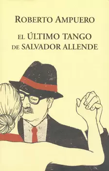 EL ULTIMO TANGO DE SALVADOR ALLENDE