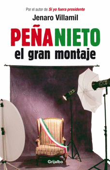PEÑA NIETO EL GRAN MONTAJE