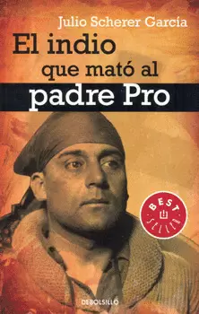 EL INDIO QUE MATO AL PADRE PRO