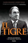 TIGRE, EL. EMILIO AZCARRAGA Y SU IMPERIO TELEVISA.
