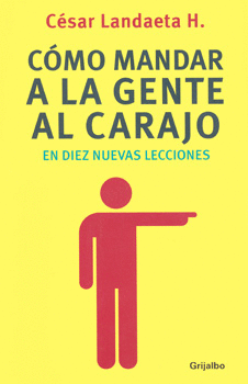 CÓMO MANDAR A LA GENTE AL CARAJO EN DIEZ NUEVAS LECCIONES