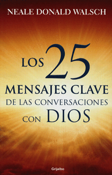 25 MENSAJES CLAVES DE LAS CONVERSACIONES CON DIOS, LOS