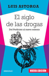 EL SIGLO DE LAS DROGAS (NUEVA EDICIÓN)