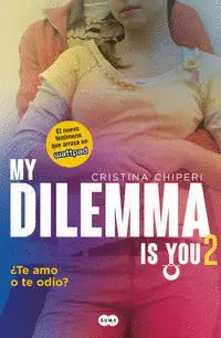 MY DILEMMA IS YOU: ¿TE AMO O TE ODIO? ( SERIE MY DILEMMA IS YOU 2 )