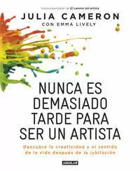 NUNCA ES DEMASIADO TARDE PARA SER UN ARTISTA