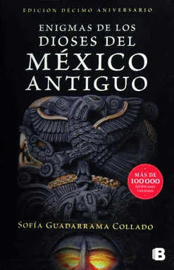 DIOSES DEL MEXICO ANTIGUO. EDICION X ANIVERSARIO.