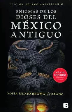 DIOSES DEL MEXICO ANTIGUO. EDICION X ANIVERSARIO.