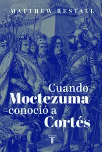 CUANDO MOCTEZUMA CONOCIÓ A CORTÉS