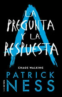 LA PREGUNTA Y LA RESPUESTA ( CHAOS WALKING 2 )