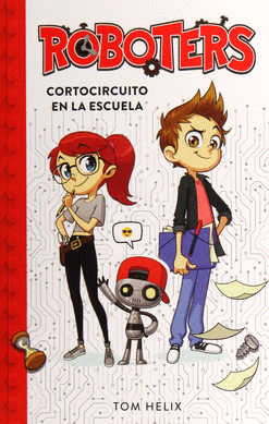 CORTOCIRCUITO EN LA ESCUELA (SERIE ROBOTERS 1)