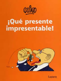 QUE PRESENTE IMPRESENTABLE