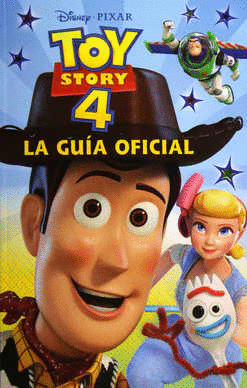 TOY STORY 4 LA GUIA OFICIAL