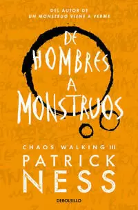 DE HOMBRES A MONSTRUOS ( CHAOS WALKING 3 )