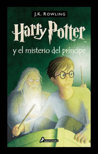 HARRY POTTER Y EL MISTERIO DEL PRÍNCIPE. LIBRO 6