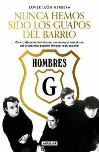 HOMBRES G. NUNCA HEMOS SIDO LOS GUAPOS DEL BARRIO