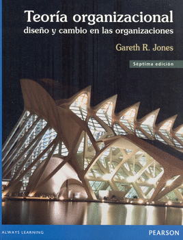 TEORÍA ORGANIZACIONAL DISEÑO Y CAMBIO EN LAS ORGANIZACIONES