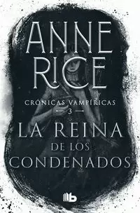 LA REINA DE LOS CONDENADOS ( CRÓNICAS VAMPÍRICAS 3 )