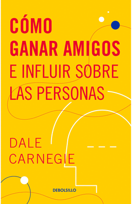 COMO GANAR AMIGOS E INFLUIR SOBRE LAS PERSONAS