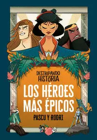 DESTRIPANDO LA HISTORIA 4 - LOS HÉROES MÁS ÉPICOS