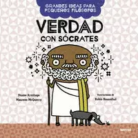 VERDAD CON SÓCRATES ( GRANDES IDEAS PARA PEQUEÑOS FILÓSOFOS )