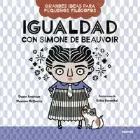 IGUALDAD CON SIMONE DE BEAUVOIR ( GRANDES IDEAS PARA PEQUEÑOS FILÓSOFOS )