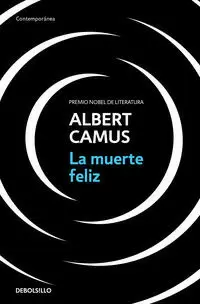 LA MUERTE FELIZ ( PREMIO NOBEL DE LITERATURA 1957 )